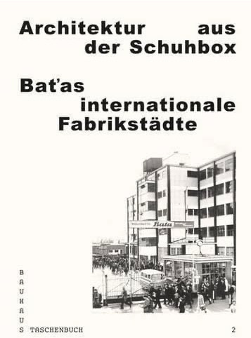 Architektur aus der Schuhbox — Baťas internationale Fabrikstädte